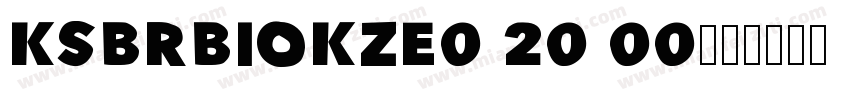 KSBRBIOKZE0 20 00字体转换